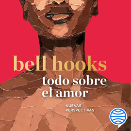 Audiolibro Todo sobre el amor  - autor bell hooks   - Lee María Espinosa