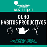 Audiolibro Ocho hábitos productivos  - autor Ben Elijah   - Lee Luis Quijano Uribe