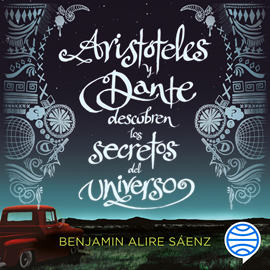 Audiolibro Aristóteles y Dante descubren los secretos del universo  - autor Benjamin Alire Saenz   - Lee Eduardo Acevedo