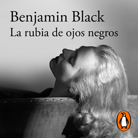 Audiolibro La rubia de ojos negros  - autor Benjamin Black   - Lee Víctor Velasco