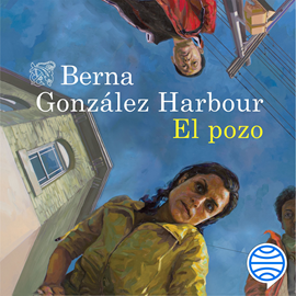 Audiolibro El pozo  - autor Berna González Harbour   - Lee Paula Iwasaki