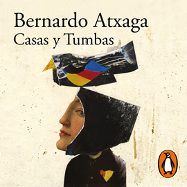 Audiolibro Casas y tumbas  - autor Bernardo Atxaga   - Lee Aitor Merino