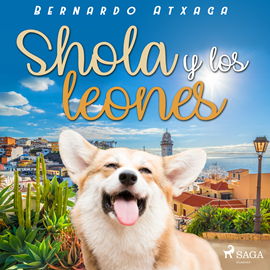 Audiolibro Shola y los leones  - autor Bernardo Atxaga   - Lee Ingrid Jocelyn García