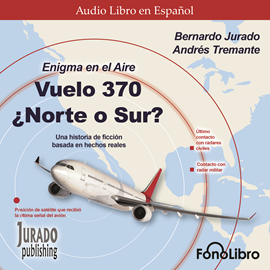 Audiolibro Enigma en el aire. Vuelo 370 ¿Norte o Sur?  - autor Bernardo Jurado   - Lee Jose Duarte