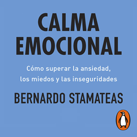 Audiolibro Calma emocional  - autor Bernardo Stamateas   - Lee Gustavo Dardés