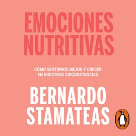 Audiolibro Emociones nutritivas  - autor Bernardo Stamateas   - Lee Gustavo Dardés