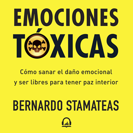 Audiolibro Emociones tóxicas  - autor Bernardo Stamateas   - Lee Gustavo Dardés