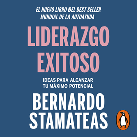 Audiolibro Liderazgo exitoso  - autor Bernardo Stamateas   - Lee Gustavo Dardés