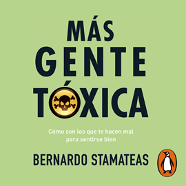Audiolibro Más Gente Tóxica  - autor Bernardo Stamateas   - Lee Gustavo Dardés