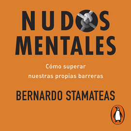Audiolibro Nudos mentales  - autor Bernardo Stamateas   - Lee Gustavo Dardés