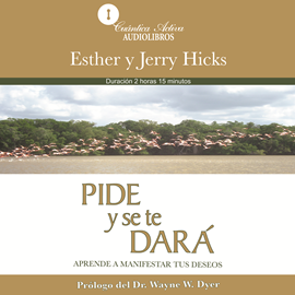 Audiolibro Pide y se te dará  - autor Esther Hicks   - Lee Elisa Cano Larrañaga