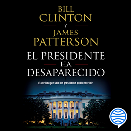 Audiolibro El presidente ha desaparecido  - autor Bill Clinton;James Patterson   - Lee Juan Magraner