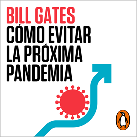 Audiolibro Cómo evitar la próxima pandemia  - autor Bill Gates   - Lee Roberto Medina