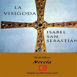 Audiolibro La visigoda  - autor Isabel San Sebastián   - Lee Pilar Laguna