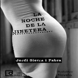 Audiolibro La noche de la jinetera  - autor Jordi Sierra i Fabra   - Lee Juanma Martínez