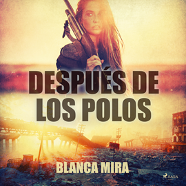 Audiolibro Después de los polos  - autor Blanca Mira   - Lee Ana Serrano