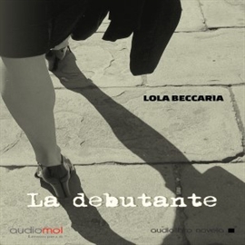 Audiolibro La debutante  - autor Lola Beccaria   - Lee Sonia Román