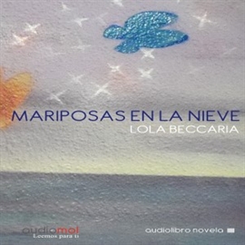 Audiolibro Mariposas en la nieve  - autor Lola Beccaria   - Lee Sonia Román