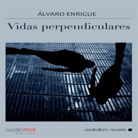 Audiolibro Vidas perpendiculares  - autor Álvaro Enrigue   - Lee Fernando Caride