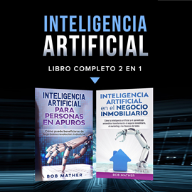 Audiolibro Inteligencia artificial.: Libro completo 2 en 1  - autor Bob Mather   - Lee Mario Luna