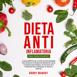 Audiolibro Dieta Anti-Inflamatoria Para Principiantes  - autor Bobby Murray   - Lee Christian Jimenez