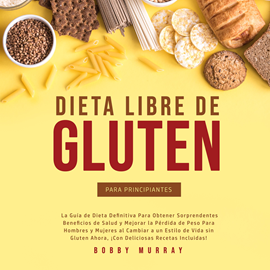 Audiolibro Dieta Libre de Gluten Para Principiantes  - autor Bobby Murray   - Lee Nico Ferrari