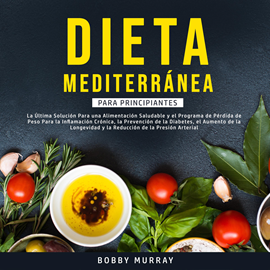 Audiolibro Dieta Mediterránea Para Principiantes  - autor Bobby Murray   - Lee Agustín Cammisa