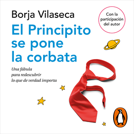 Audiolibro El principito se pone la corbata  - autor Borja Vilaseca   - Lee Equipo de actores