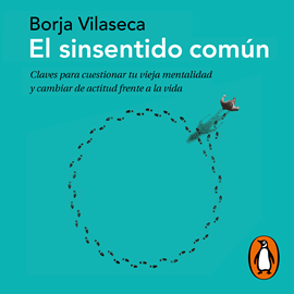 Audiolibro El sinsentido común  - autor Borja Vilaseca   - Lee Equipo de actores