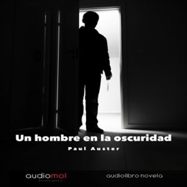 Audiolibro Un hombre en la oscuridad  - autor Paul Auster   - Lee Juan Manuel Martínez