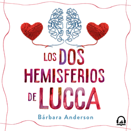 Audiolibro Los dos hemisferios de Lucca  - autor Bárbara Anderson   - Lee Equipo de actores