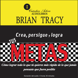 Audiolibro Crea, persigue y logra tus metas  - autor Brian Tracy   - Lee José Hernández Vásquez