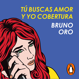 Audiolibro Tú buscas amor y yo cobertura  - autor Bruno Oro   - Lee Bruno Oro