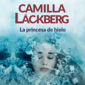 Audiolibro La princesa de hielo  - autor Camilla Läckberg   - Lee Eva Bau