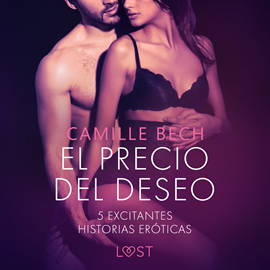 Audiolibro El precio del deseo - 5 excitantes historias eróticas  - autor Camille Bech   - Lee Equipo de actores