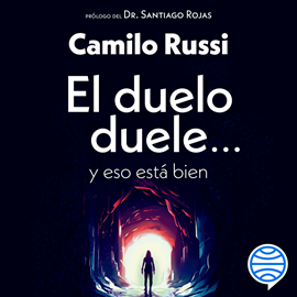 Audiolibro El duelo duele... y eso está bien  - autor Camilo Russi   - Lee Juan Balvín