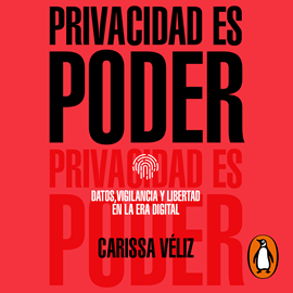 Audiolibro Privacidad es poder  - autor Carissa Véliz   - Lee Kerygma Flores