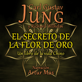 Audiolibro El Secreto de la Flor de Oro  - autor Carl Gustav Jung   - Lee Artur Mas