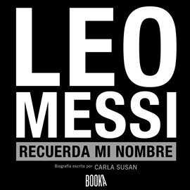 Audiolibro LEO MESSI, RECUERDA MI NOMBRE  - autor Carla Susan   - Lee Julio Hernández