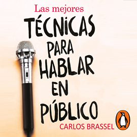 Audiolibro Las mejores técnicas para hablar en público  - autor Carlos Brassel   - Lee Oscar López