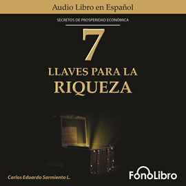 Audiolibro 7 Llaves Para La Riqueza  - autor Carlos Eduardo Sarmiento   - Lee Juan Guzman