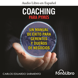 Audiolibro Coaching para PYMES  - autor Carlos Eduardo Sarmiento   - Lee Jose Duarte