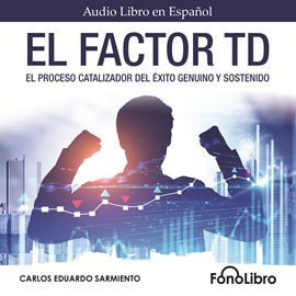 Audiolibro El Factor TD  - autor Carlos Eduardo Sarmiento   - Lee Jose Duarte