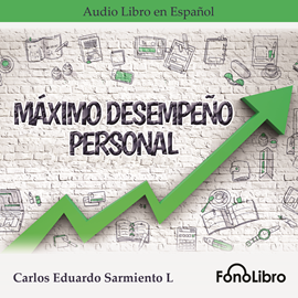 Audiolibro Máximo Desempeño Personal  - autor Carlos Eduardo Sarmiento   - Lee Jose Duarte