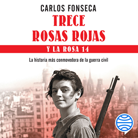 Audiolibro Trece Rosas Rojas y la Rosa catorce  - autor Carlos Fonseca   - Lee Lines Iribarren