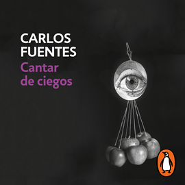 Audiolibro Cantar de ciegos  - autor Carlos Fuentes   - Lee Noé Velázquez