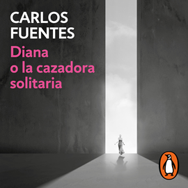Audiolibro Diana o la cazadora solitaria  - autor Carlos Fuentes   - Lee Noé Velázquez