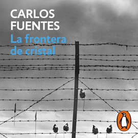 Audiolibro La frontera de cristal  - autor Carlos Fuentes   - Lee Noé Velázquez