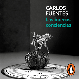 Audiolibro Las buenas conciencias  - autor Carlos Fuentes   - Lee Noé Velázquez