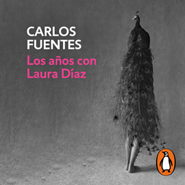 Audiolibro Los años con Laura Díaz  - autor Carlos Fuentes   - Lee Noé Velázquez